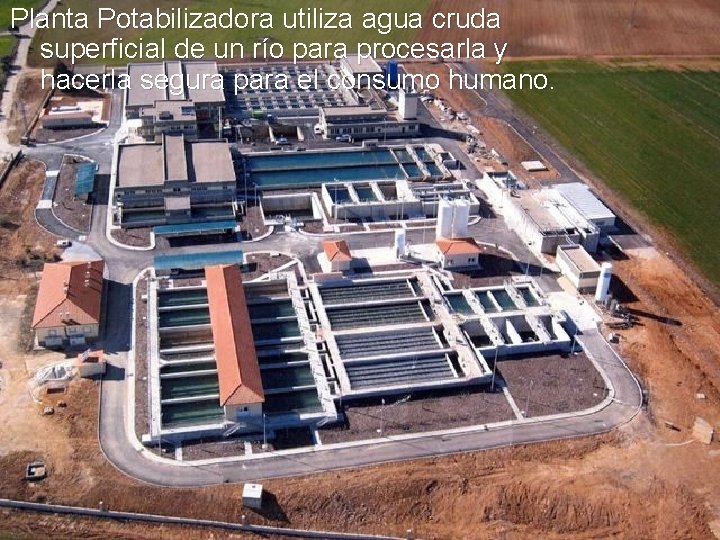 Planta Potabilizadora utiliza agua cruda superficial de un río para procesarla y hacerla segura