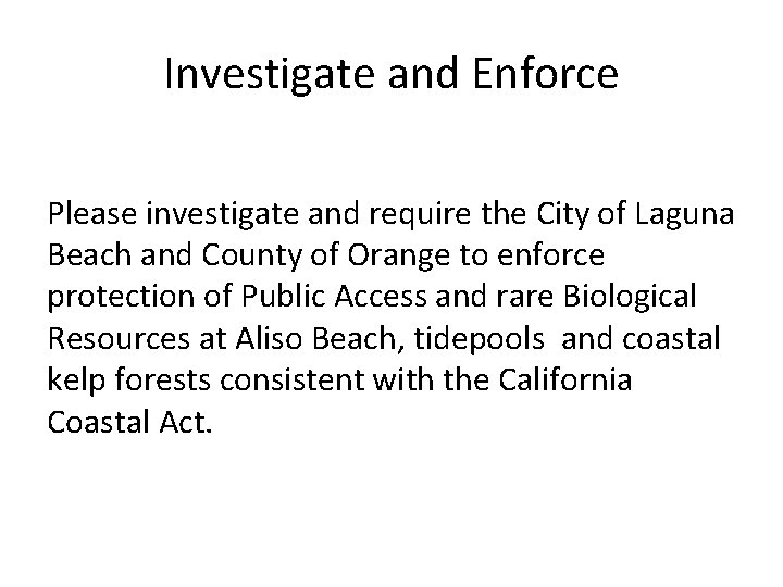 Investigate and Enforce Please investigate and require the City of Laguna Beach and County