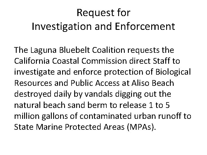 Request for Investigation and Enforcement The Laguna Bluebelt Coalition requests the California Coastal Commission