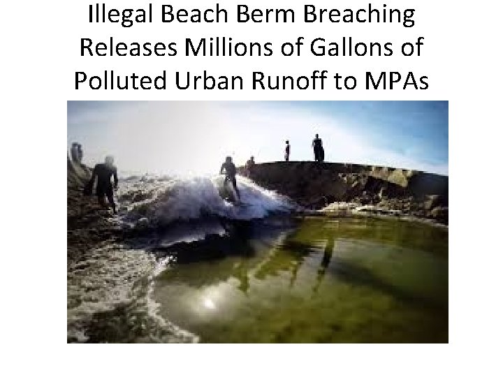 Illegal Beach Berm Breaching Releases Millions of Gallons of Polluted Urban Runoff to MPAs
