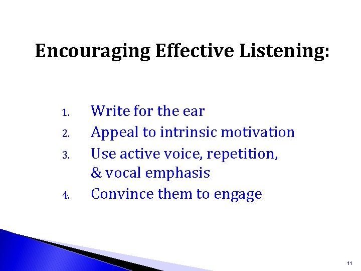 Encouraging Effective Listening: 1. 2. 3. 4. Write for the ear Appeal to intrinsic