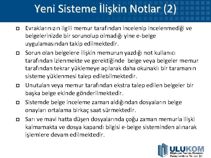 Yeni Sisteme İlişkin Notlar (2) Evraklarınızın ilgili memur tarafından incelenip incelenmediği ve belgelerinizde bir