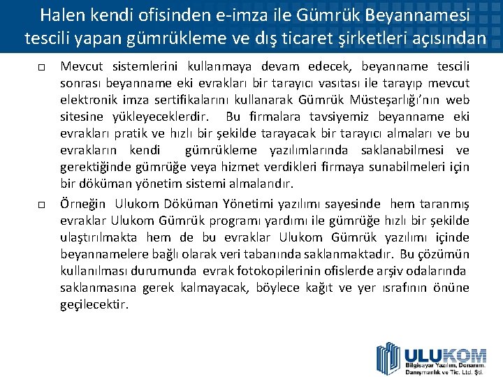 Halen kendi ofisinden e-imza ile Gümrük Beyannamesi tescili yapan gümrükleme ve dış ticaret şirketleri