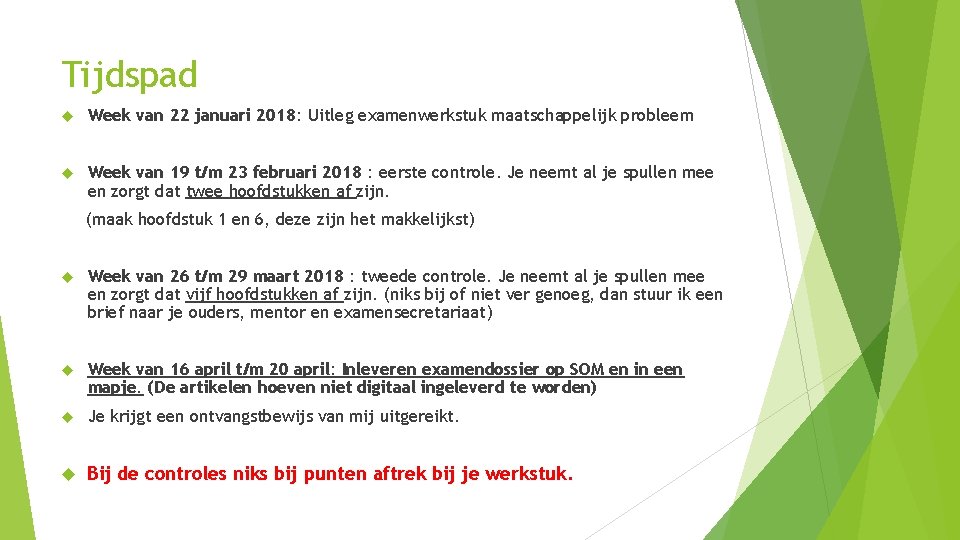 Tijdspad Week van 22 januari 2018: Uitleg examenwerkstuk maatschappelijk probleem Week van 19 t/m