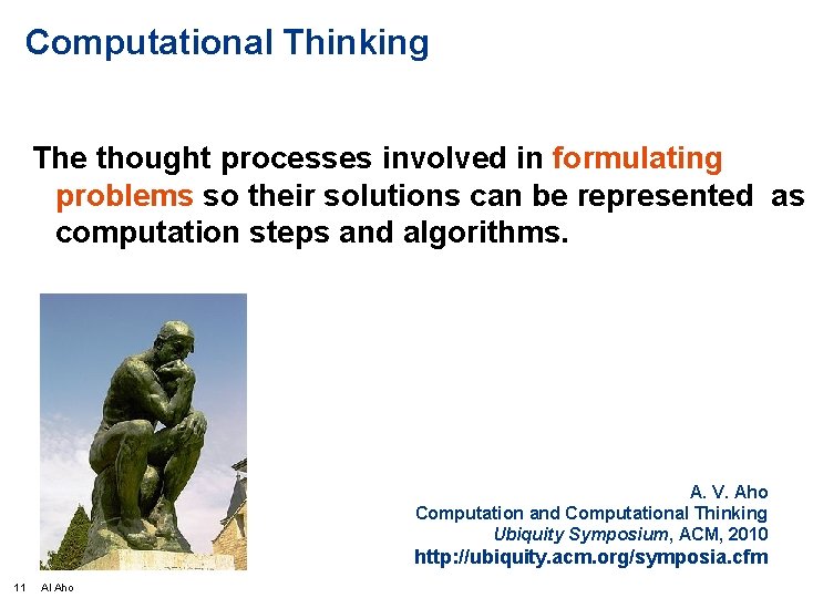 Computational Thinking The thought processes involved in formulating problems so their solutions can be