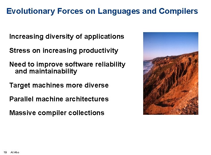 Evolutionary Forces on Languages and Compilers Increasing diversity of applications Stress on increasing productivity