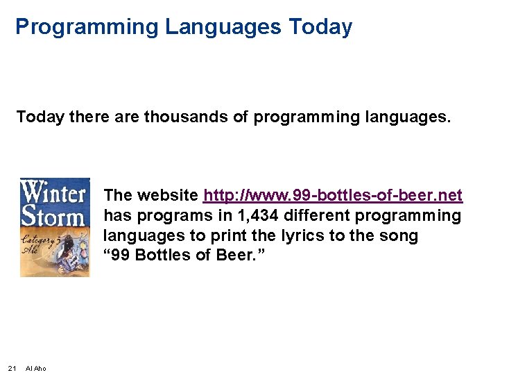 Programming Languages Today there are thousands of programming languages. The website http: //www. 99