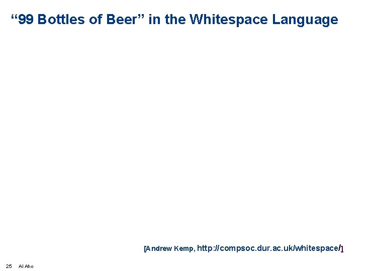 “ 99 Bottles of Beer” in the Whitespace Language [Andrew Kemp, http: //compsoc. dur.