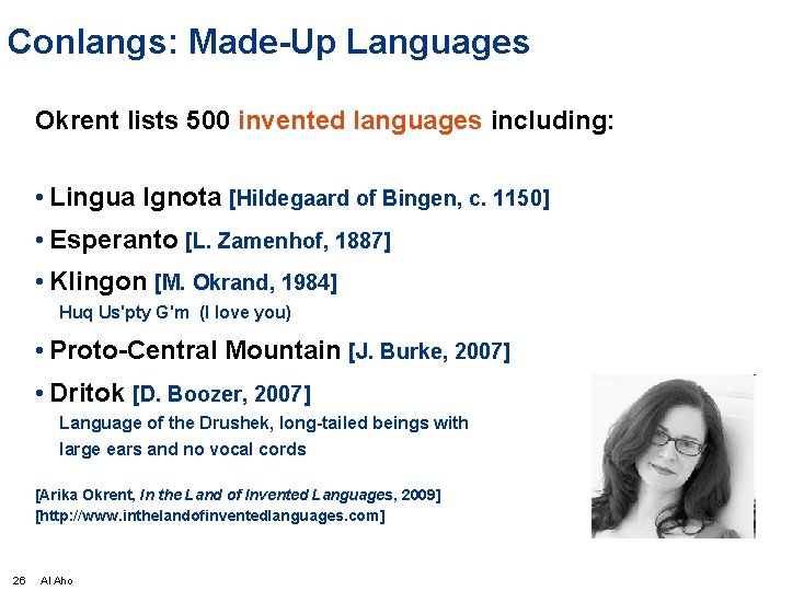 Conlangs: Made-Up Languages Okrent lists 500 invented languages including: • Lingua Ignota [Hildegaard of