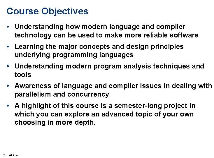 Course Objectives • Understanding how modern language and compiler technology can be used to