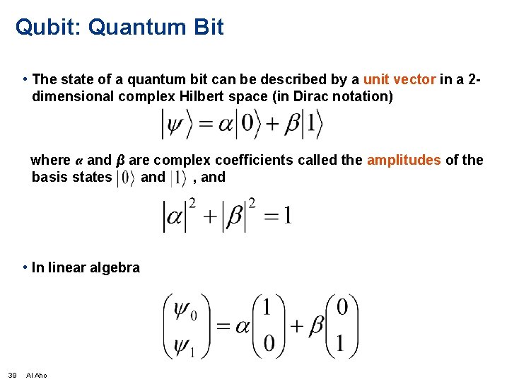 Qubit: Quantum Bit • The state of a quantum bit can be described by