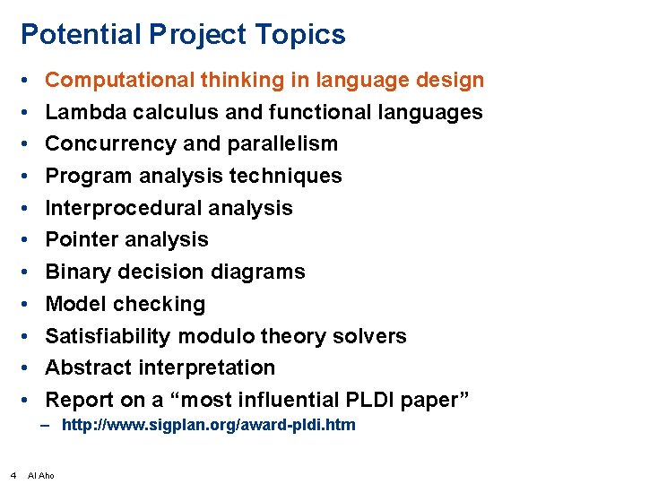 Potential Project Topics • • • Computational thinking in language design Lambda calculus and