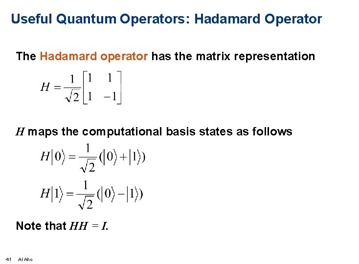 Useful Quantum Operators: Hadamard Operator The Hadamard operator has the matrix representation H maps