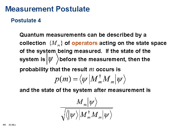 Measurement Postulate 4 Quantum measurements can be described by a collection of operators acting