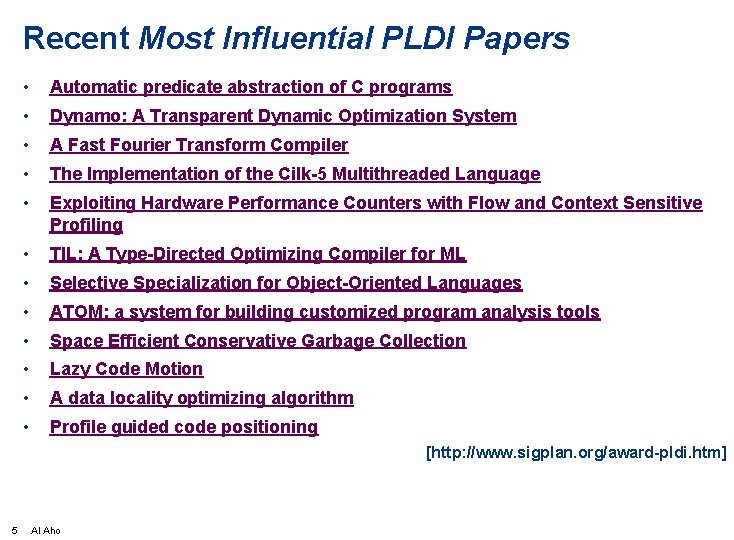 Recent Most Influential PLDI Papers • Automatic predicate abstraction of C programs • Dynamo: