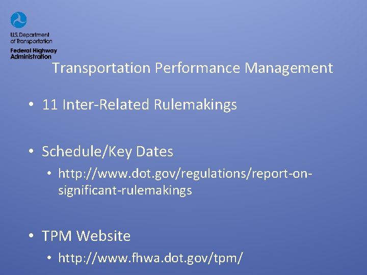 Transportation Performance Management • 11 Inter-Related Rulemakings • Schedule/Key Dates • http: //www. dot.