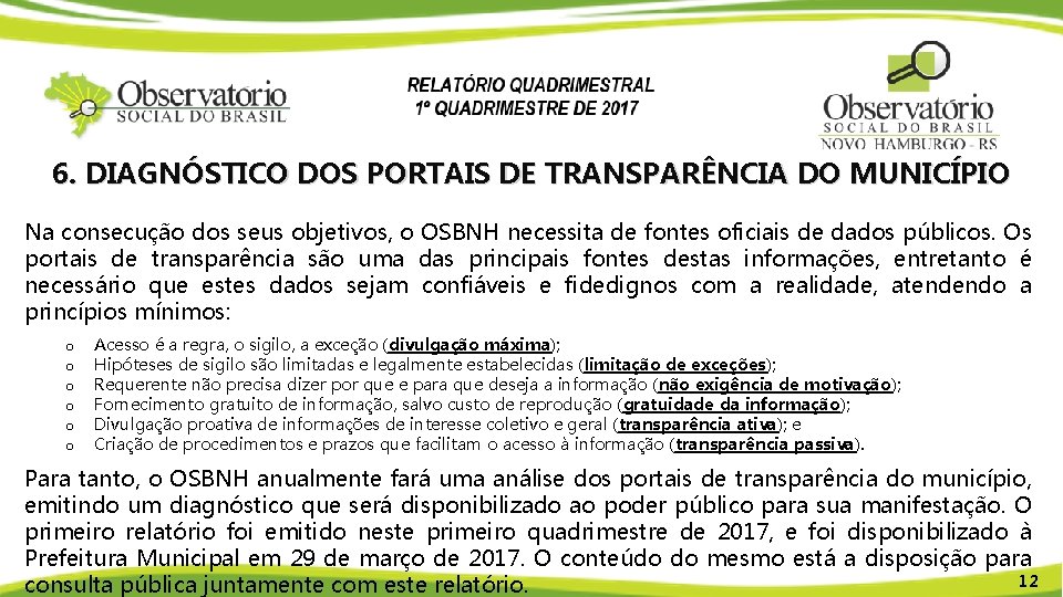 6. DIAGNÓSTICO DOS PORTAIS DE TRANSPARÊNCIA DO MUNICÍPIO Na consecução dos seus objetivos, o