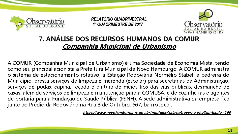 7. ANÁLISE DOS RECURSOS HUMANOS DA COMUR Companhia Municipal de Urbanismo A COMUR (Companhia