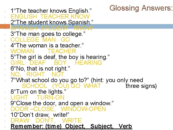  Glossing Answers: 1“The teacher knows English. ” ENGLISH TEACHER KNOW 2“The student knows