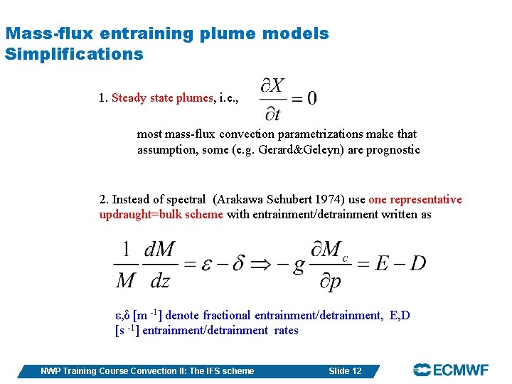 Mass-flux entraining plume models Simplifications 1. Steady state plumes, i. e. , most mass-flux