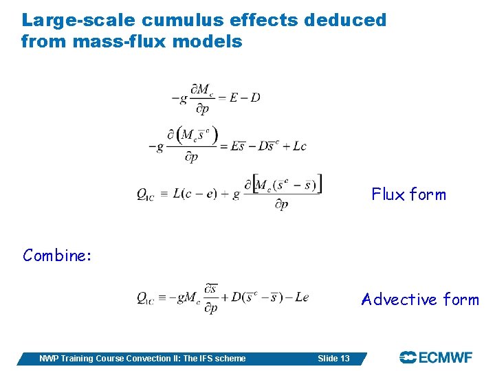 Large-scale cumulus effects deduced from mass-flux models Flux form Combine: Advective form NWP Training