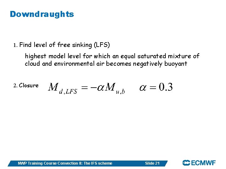 Downdraughts 1. Find level of free sinking (LFS) highest model level for which an