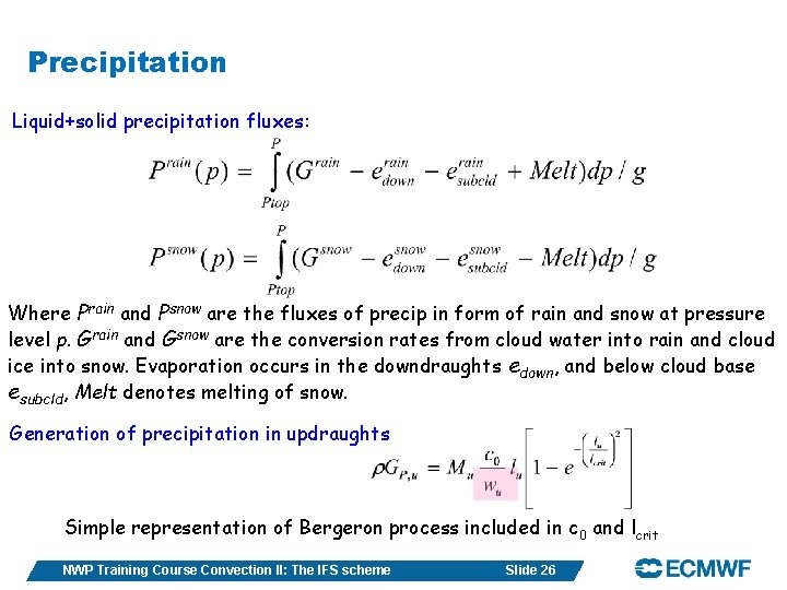 Precipitation Liquid+solid precipitation fluxes: Where Prain and Psnow are the fluxes of precip in