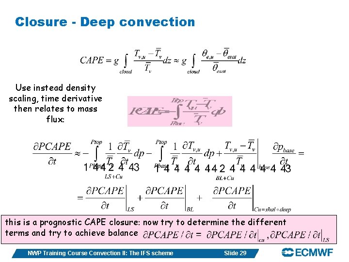 Closure - Deep convection Use instead density scaling, time derivative then relates to mass
