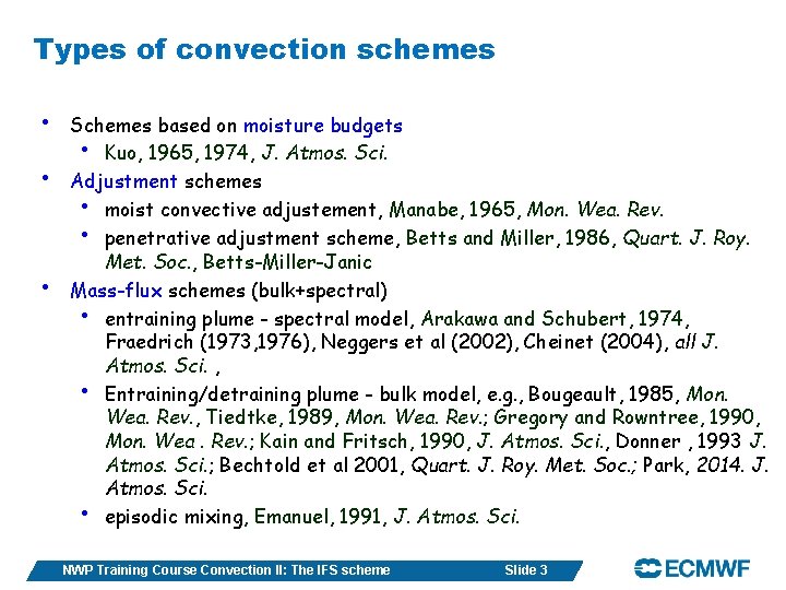 Types of convection schemes • • • Schemes based on moisture budgets • Kuo,