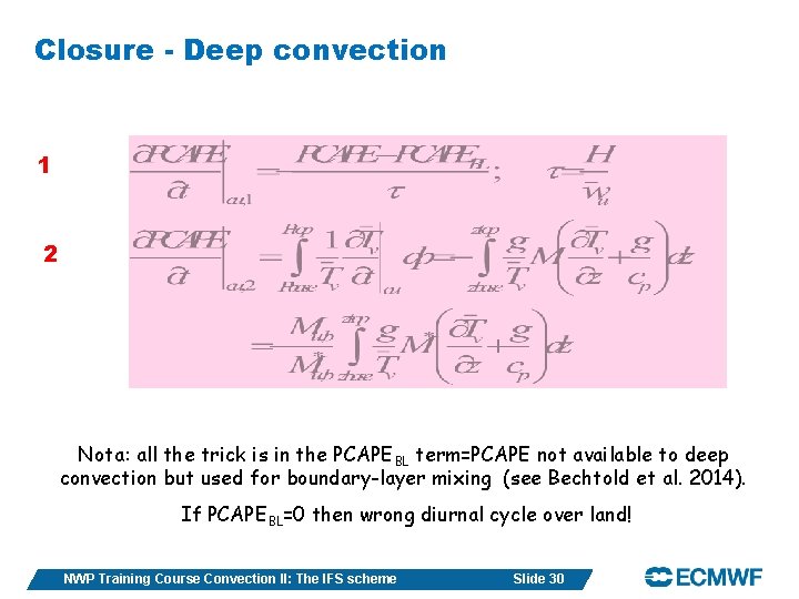 Closure - Deep convection 1 2 Nota: all the trick is in the PCAPEBL