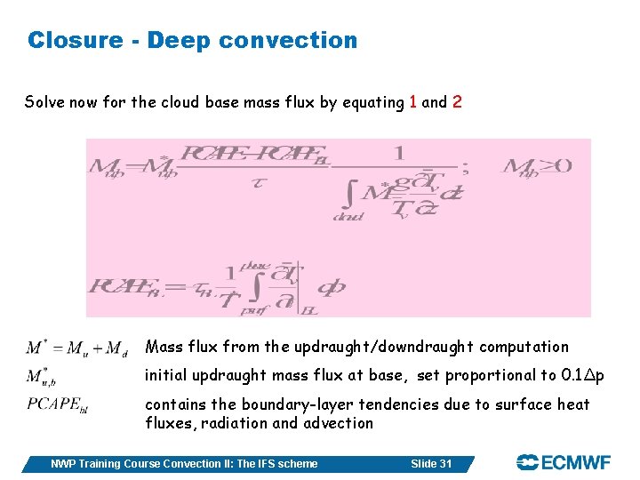 Closure - Deep convection Solve now for the cloud base mass flux by equating