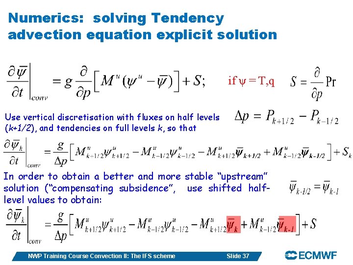 Numerics: solving Tendency advection equation explicit solution if ψ = T, q Use vertical