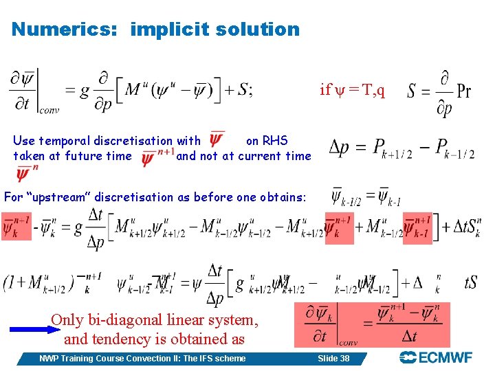 Numerics: implicit solution if ψ = T, q Use temporal discretisation with on RHS