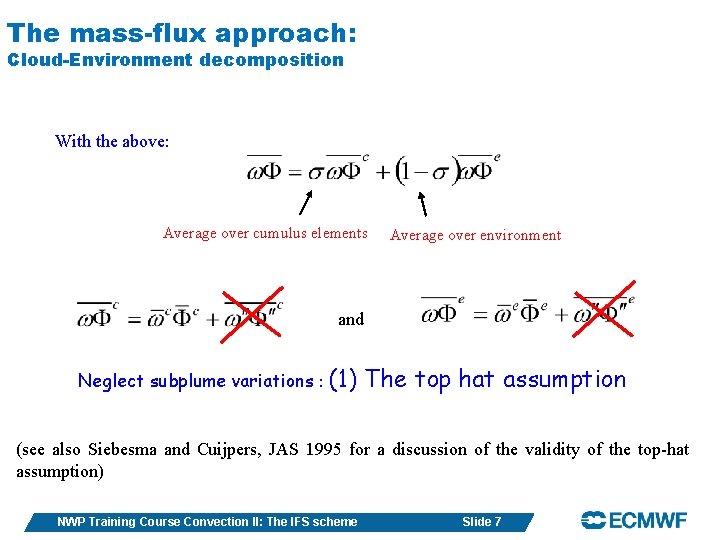 The mass-flux approach: Cloud-Environment decomposition With the above: Average over cumulus elements Average over