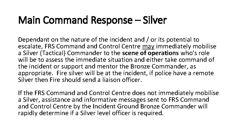 Main Command Response – Silver Dependant on the nature of the incident and /