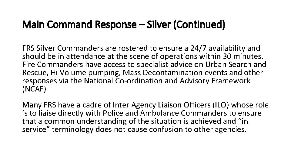 Main Command Response – Silver (Continued) FRS Silver Commanders are rostered to ensure a