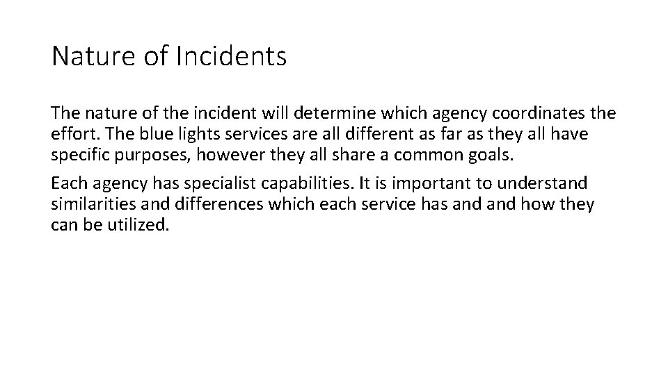 Nature of Incidents The nature of the incident will determine which agency coordinates the