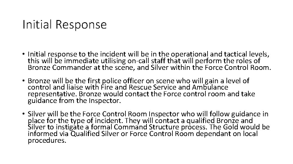 Initial Response • Initial response to the incident will be in the operational and