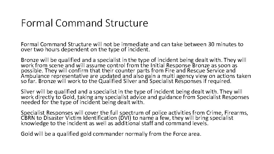 Formal Command Structure will not be immediate and can take between 30 minutes to
