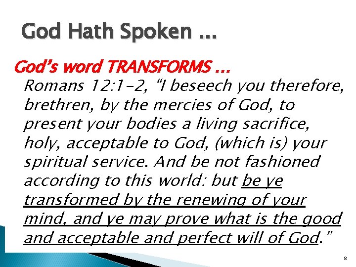 God Hath Spoken. . . God’s word TRANSFORMS … Romans 12: 1 -2, “I