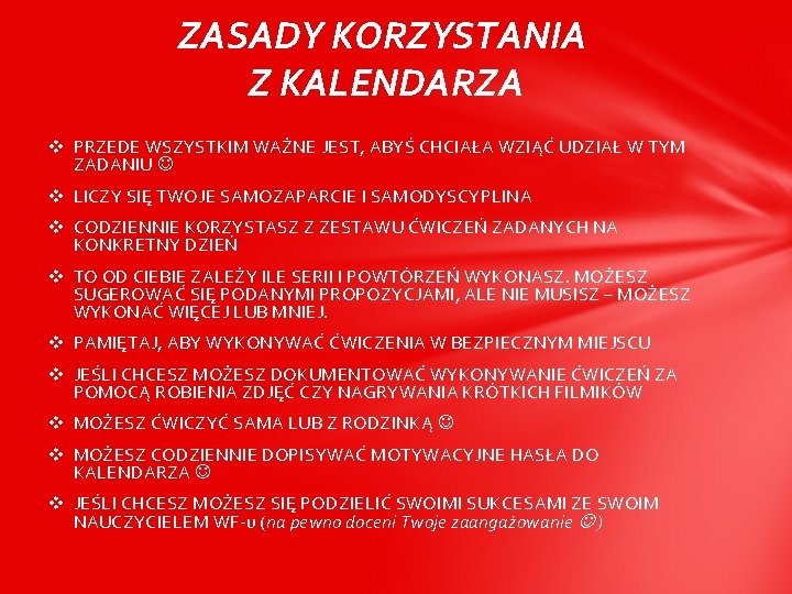 ZASADY KORZYSTANIA Z KALENDARZA v PRZEDE WSZYSTKIM WAŻNE JEST, ABYŚ CHCIAŁA WZIĄĆ UDZIAŁ W