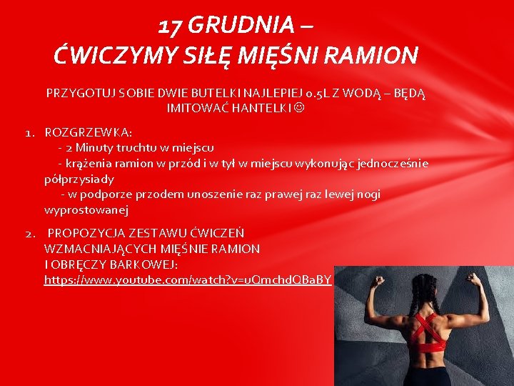 17 GRUDNIA – ĆWICZYMY SIŁĘ MIĘŚNI RAMION PRZYGOTUJ SOBIE DWIE BUTELKI NAJLEPIEJ 0. 5