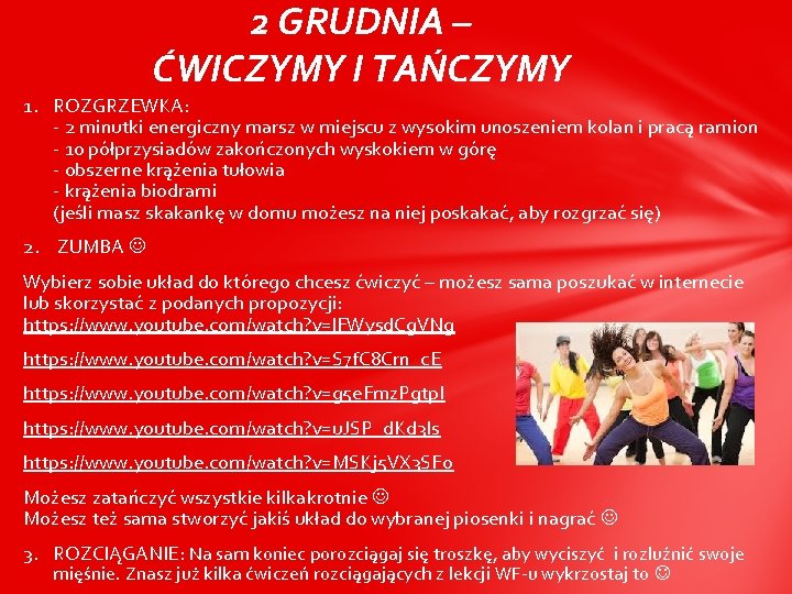 2 GRUDNIA – ĆWICZYMY I TAŃCZYMY 1. ROZGRZEWKA: - 2 minutki energiczny marsz w