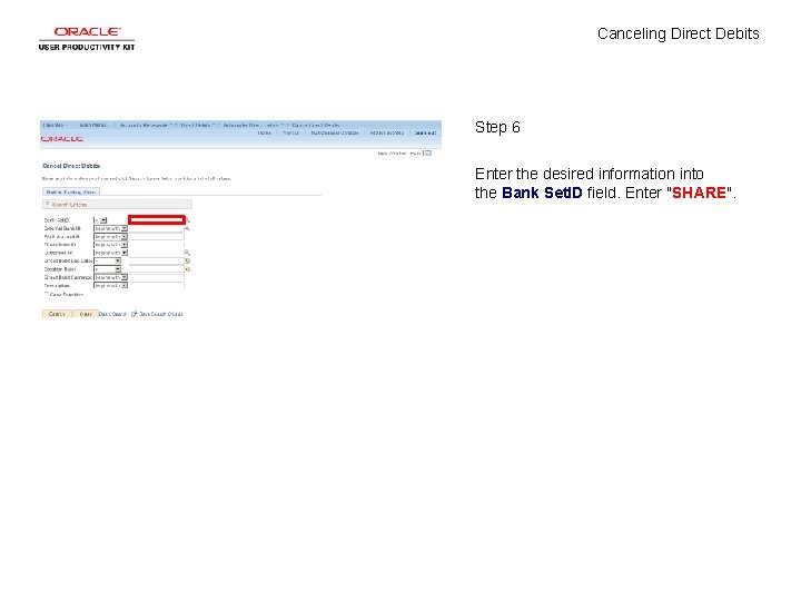 Canceling Direct Debits Step 6 Enter the desired information into the Bank Set. ID