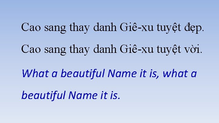 Cao sang thay danh Giê-xu tuyệt đẹp. Cao sang thay danh Giê-xu tuyệt vời.