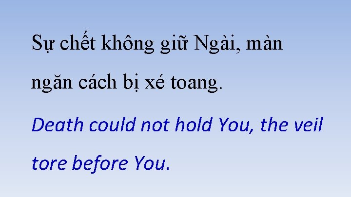 Sự chết không giữ Ngài, màn ngăn cách bị xé toang. Death could not