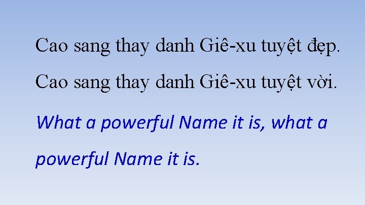 Cao sang thay danh Giê-xu tuyệt đẹp. Cao sang thay danh Giê-xu tuyệt vời.