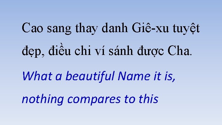 Cao sang thay danh Giê-xu tuyệt đẹp, điều chi ví sánh được Cha. What