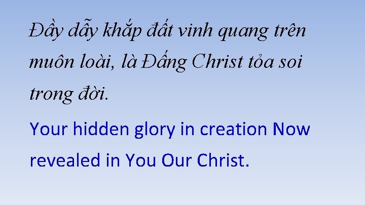 Đầy dẫy khắp đất vinh quang trên muôn loài, là Đấng Christ tỏa soi