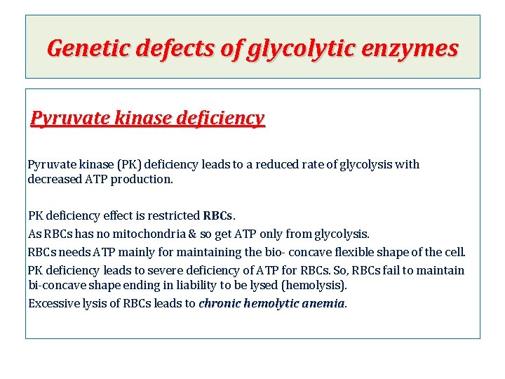 Genetic defects of glycolytic enzymes Pyruvate kinase deficiency Pyruvate kinase (PK) deficiency leads to